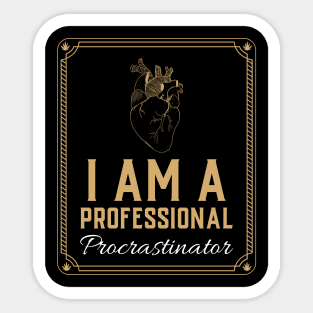 I Am A Professional Procrastinator - Medical Student in Medschool Sticker